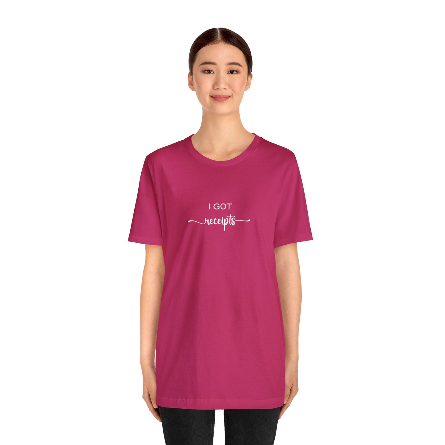 Unisex I Got RECEIPTS T-Shirt