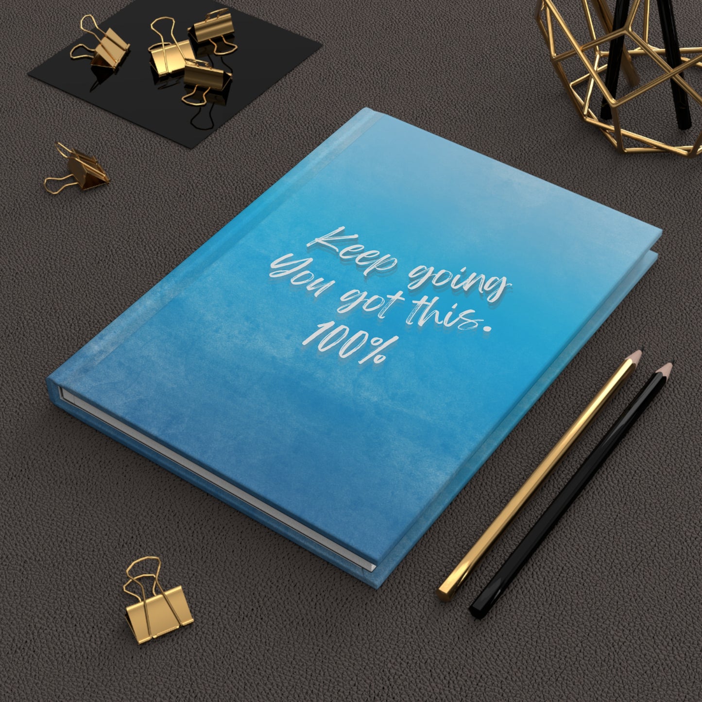 Hardcover Journal Matte, Keep Going You Got This 100% Everyday Carry EDC