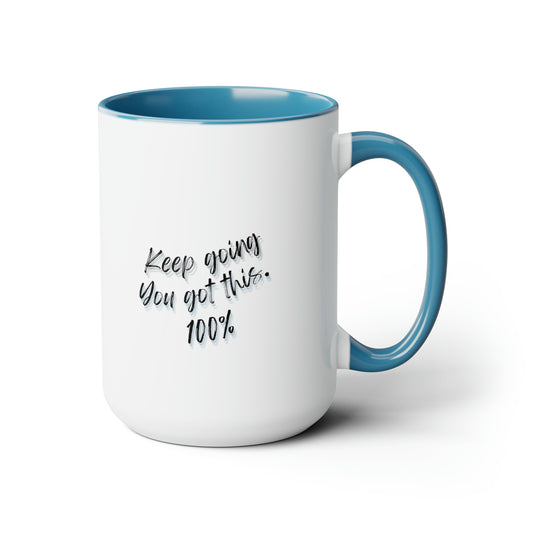 15oz two tone coffee mug - motivational - keep going you got this 100%