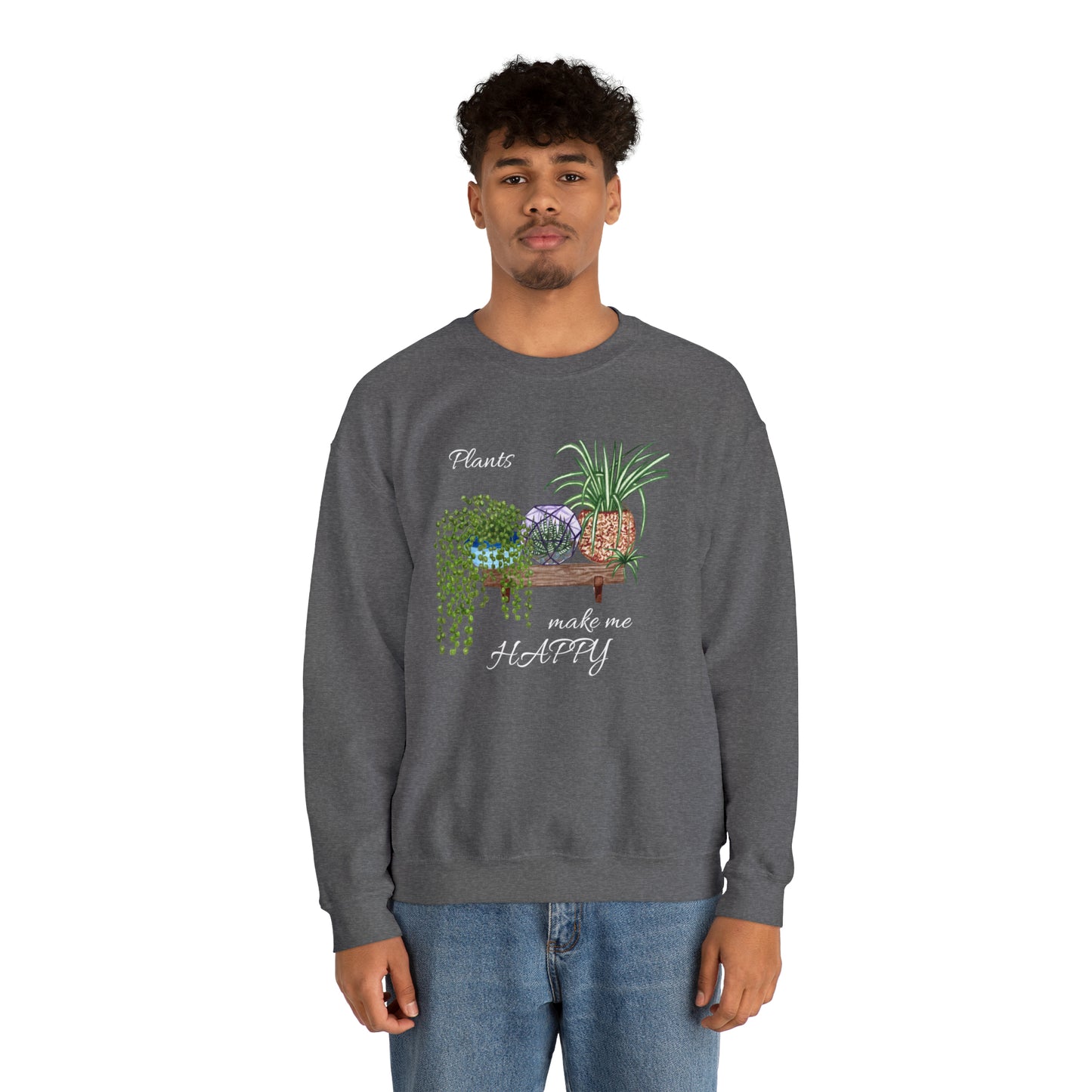 Unisex Garden Themed Plants Make Me Happy! Sweatshirt