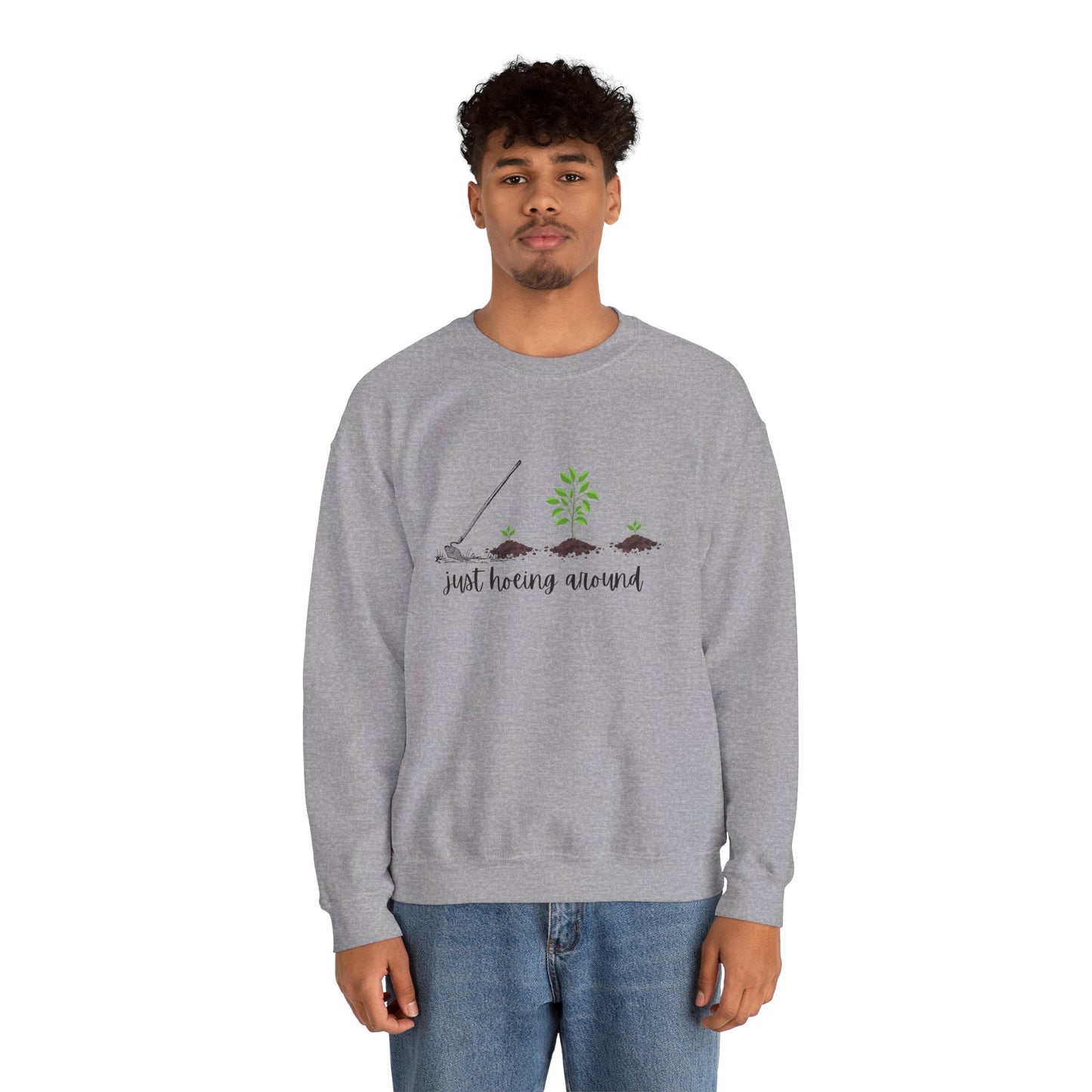 Unisex Just Hoeing Around Gardening Sweatshirt