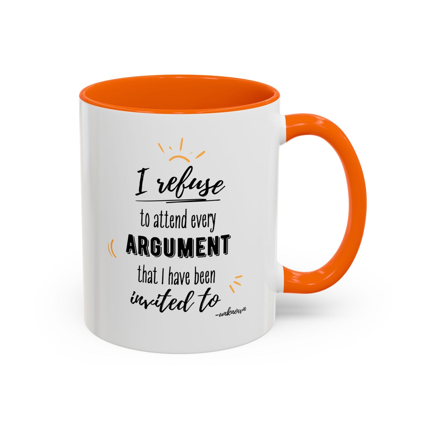 11oz/15oz I Refuse To Attend Every ARGUMENT That I Have Been Invited To Coffee Mug
