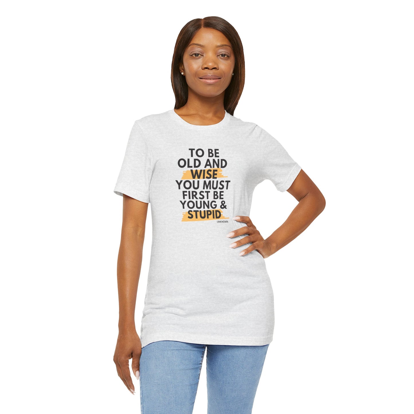 Unisex Funny To Be Old and Wise Comical T-Shirt For Aging and Youth