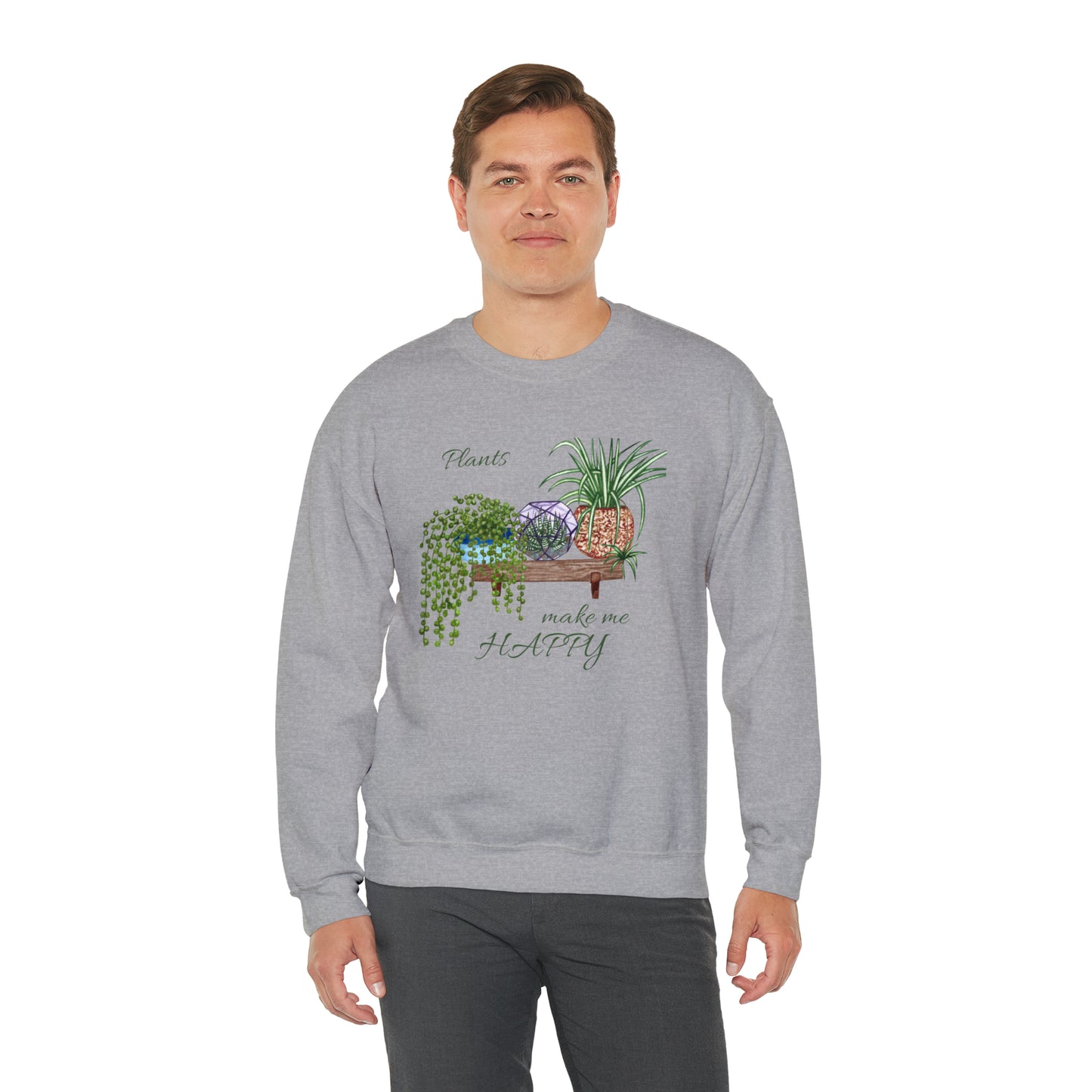 Unisex Garden Themed Plants Make Me Happy! Sweatshirt