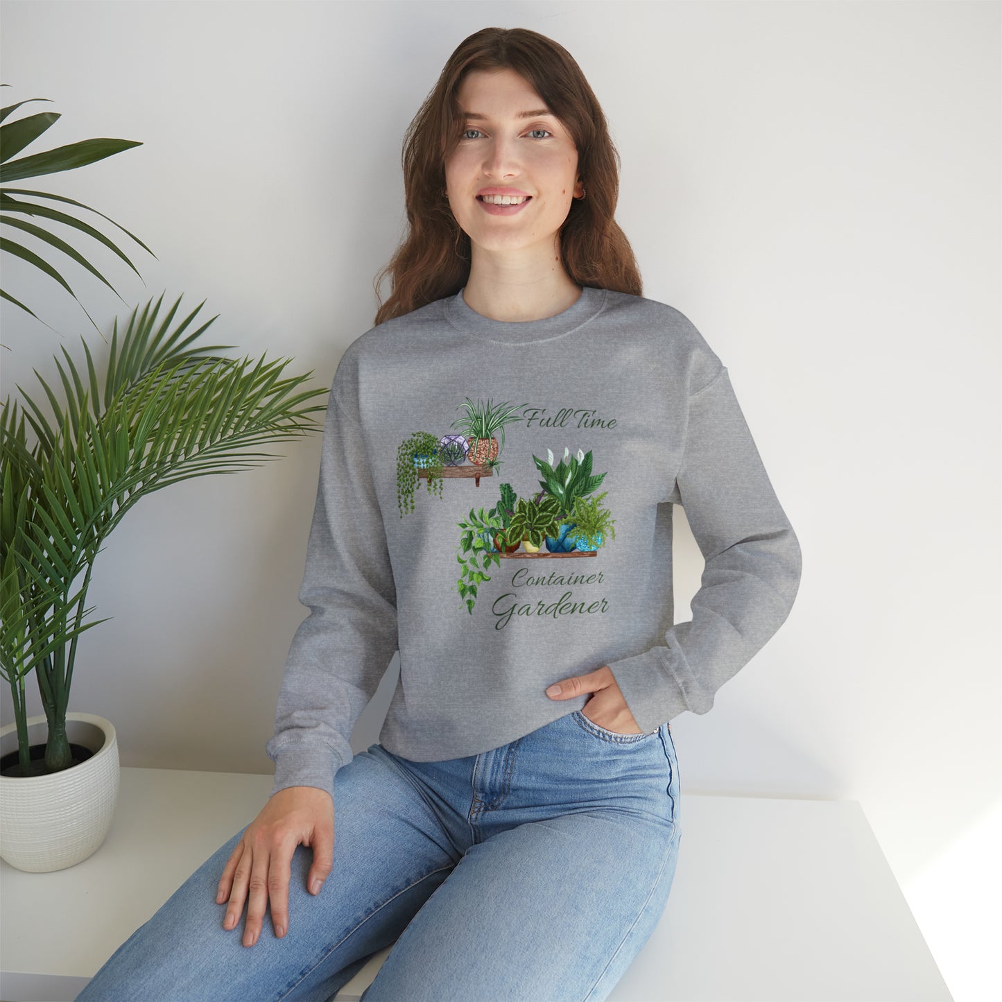 Unisex Garden Themed Full Time Container Gardener Sweatshirt