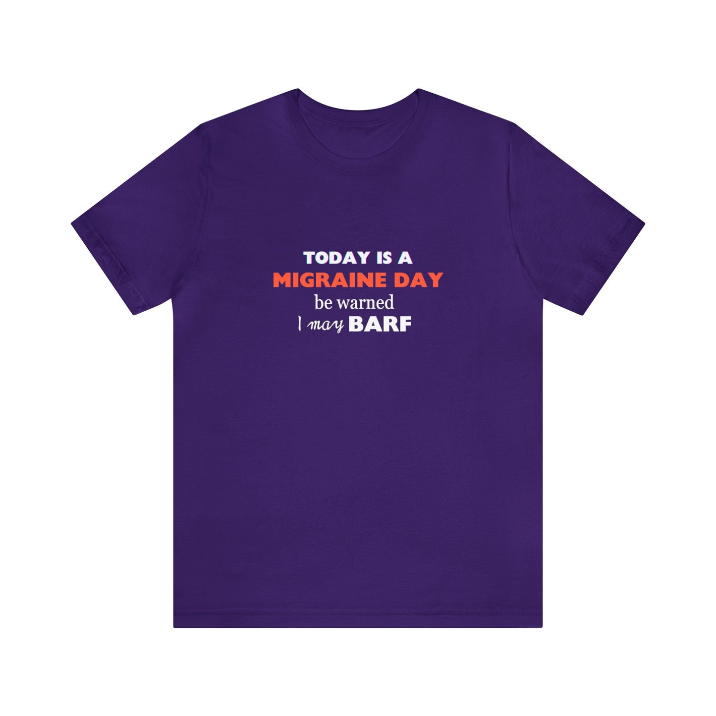 Unisex Migraine Sufferer Today Is A Migraine Day T-shirt I May BARF