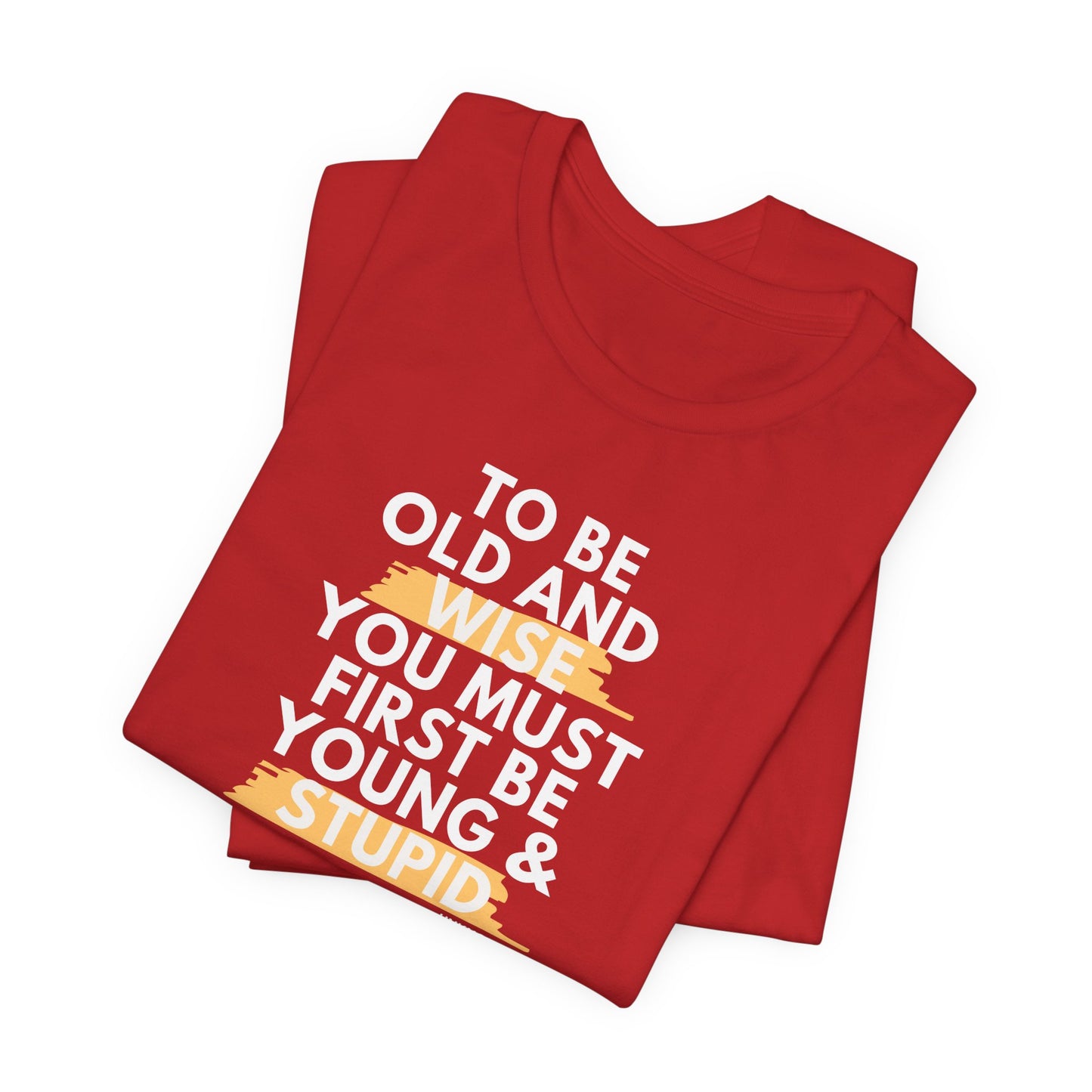 Unisex Funny To Be Old and Wise Comical T-Shirt For Aging and Youth