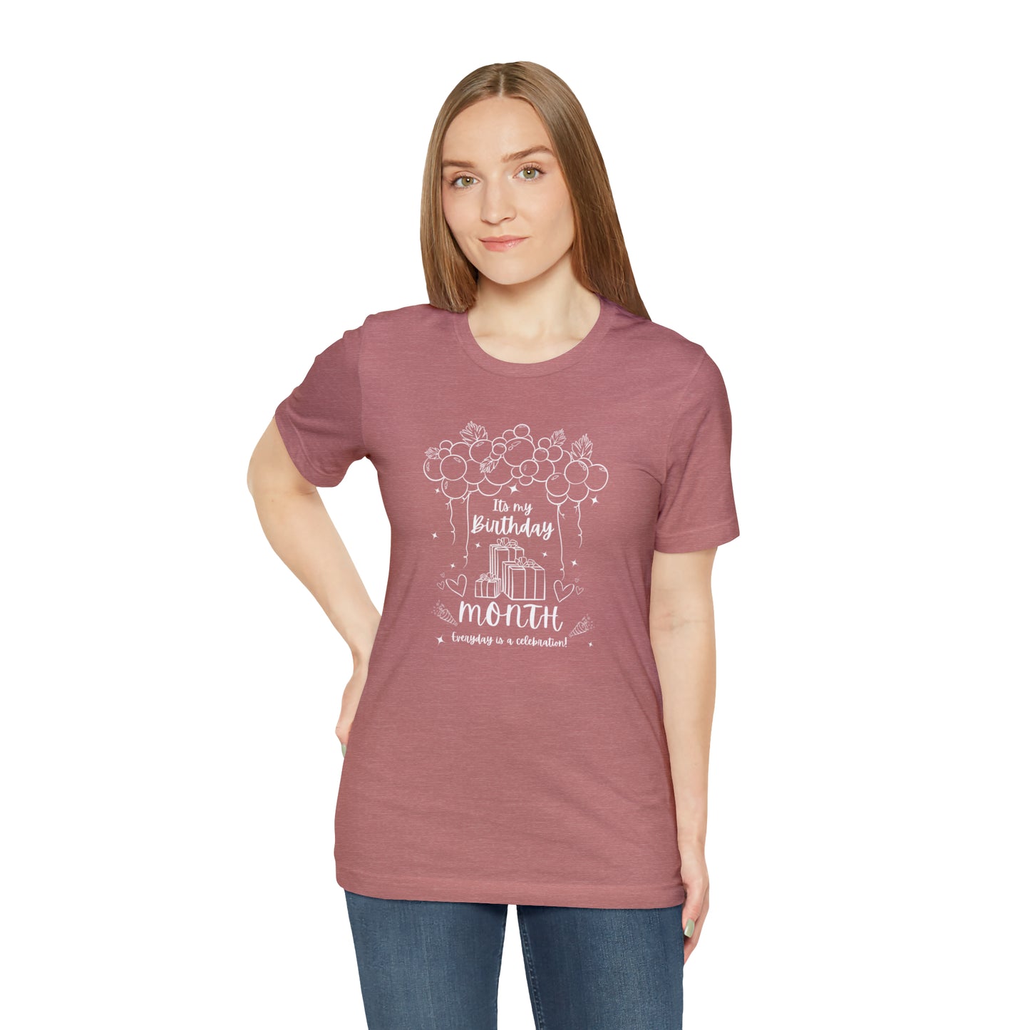 Unisex Its My Birthday MONTH Everyday Is a Celebration! T-Shirt