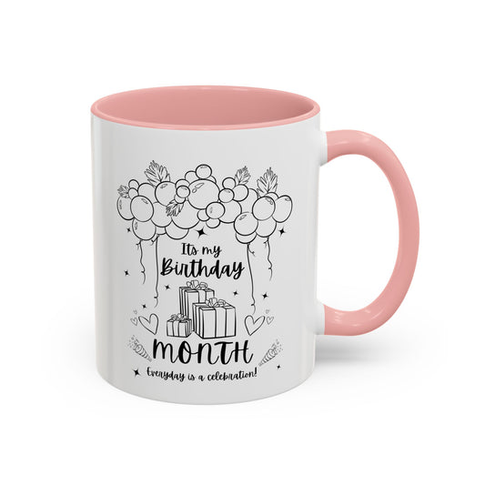 11oz Its My Birthday MONTH and Everyday is A Celebration Coffee Mug