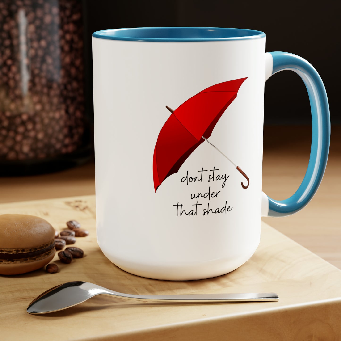 15oz Dont Stay Under That Shade Motivational Mug