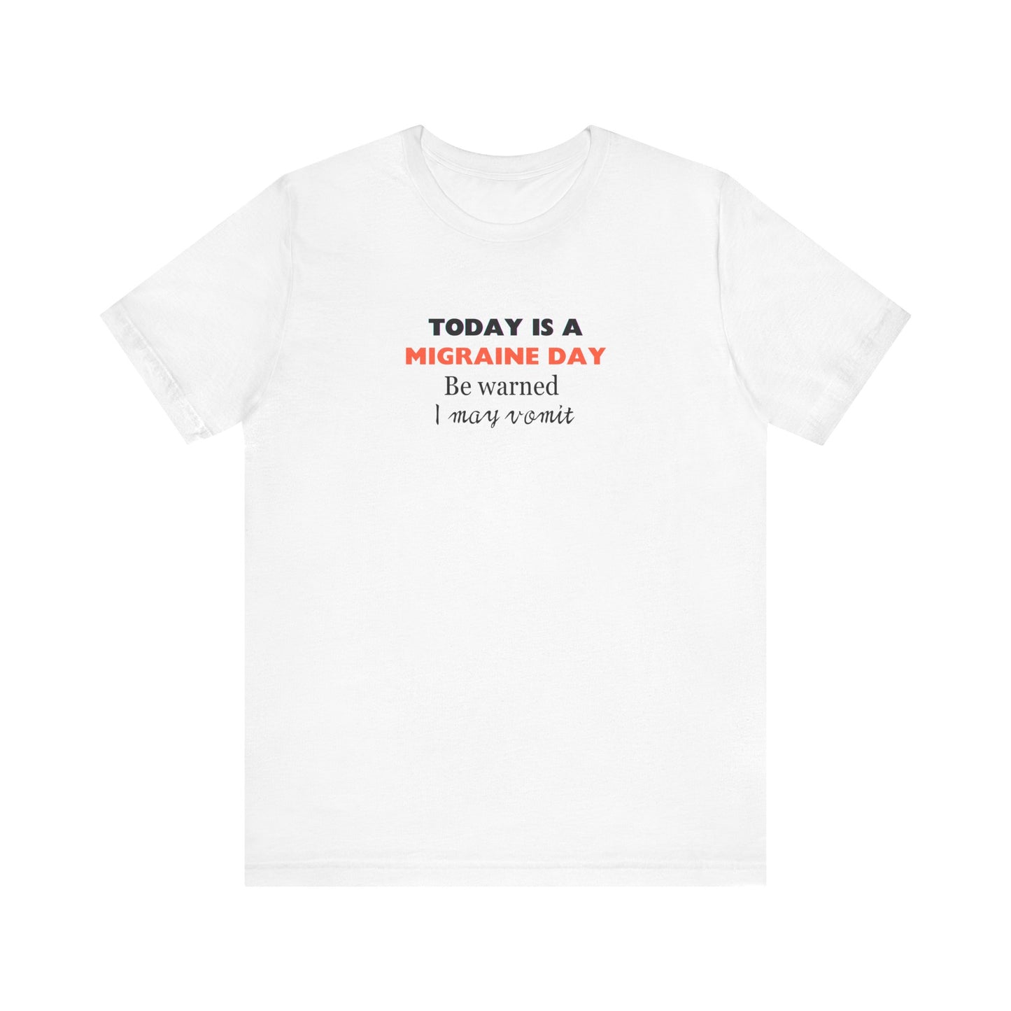 Unisex Migraine Sufferer Today Is A Migraine Day T-shirt I May Vomit