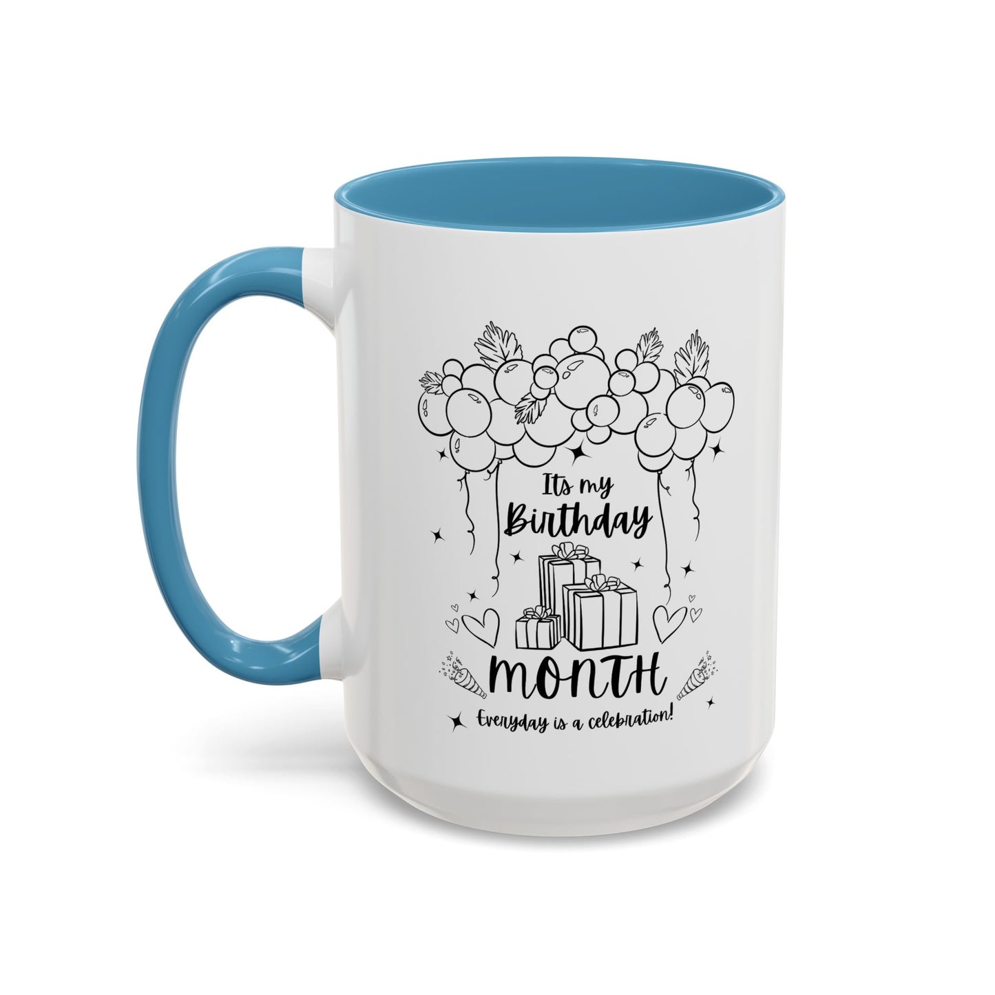 11oz/15oz Its My Birthday MONTH and Everyday is A Celebration Coffee Mug