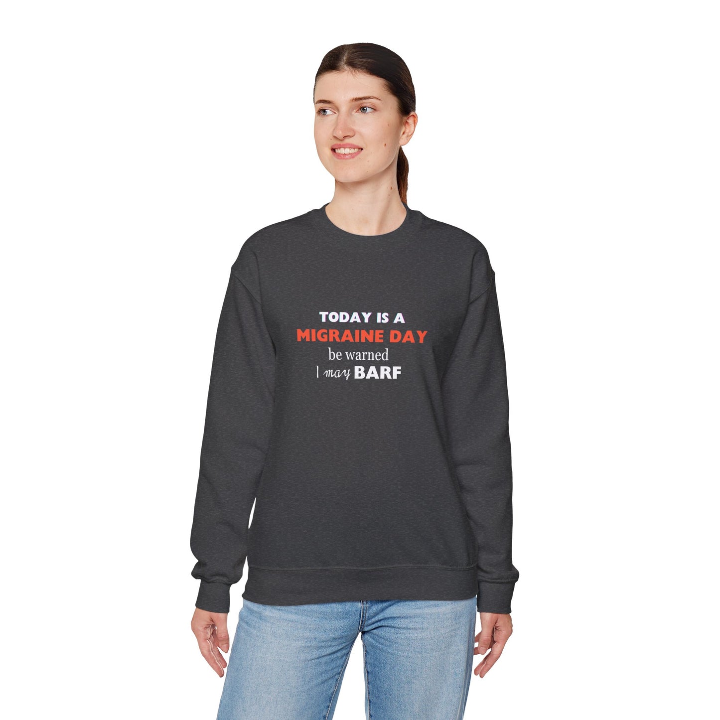 Unisex Migraine Sufferer Today Is A Migraine Day Sweatshirt I May BARF