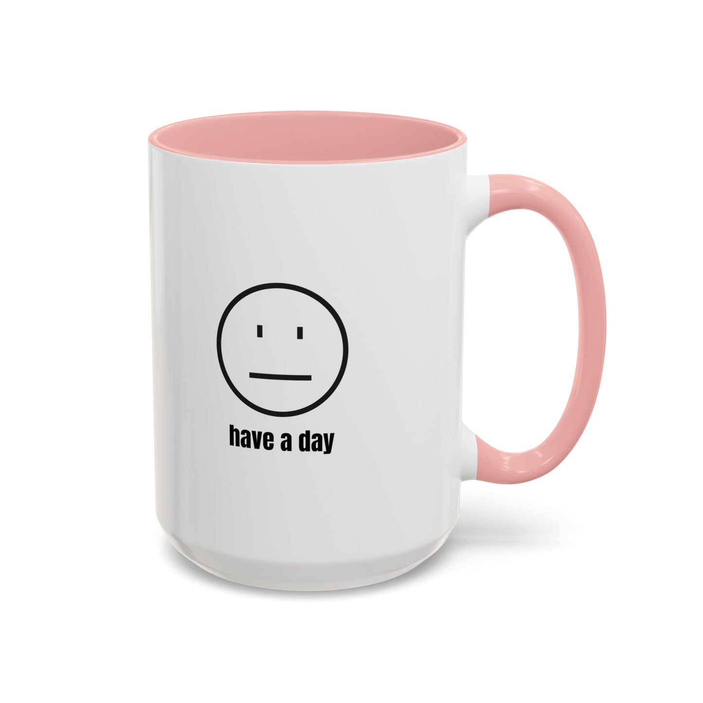 11oz/15oz Straight Face Have A Day Coffee Mug