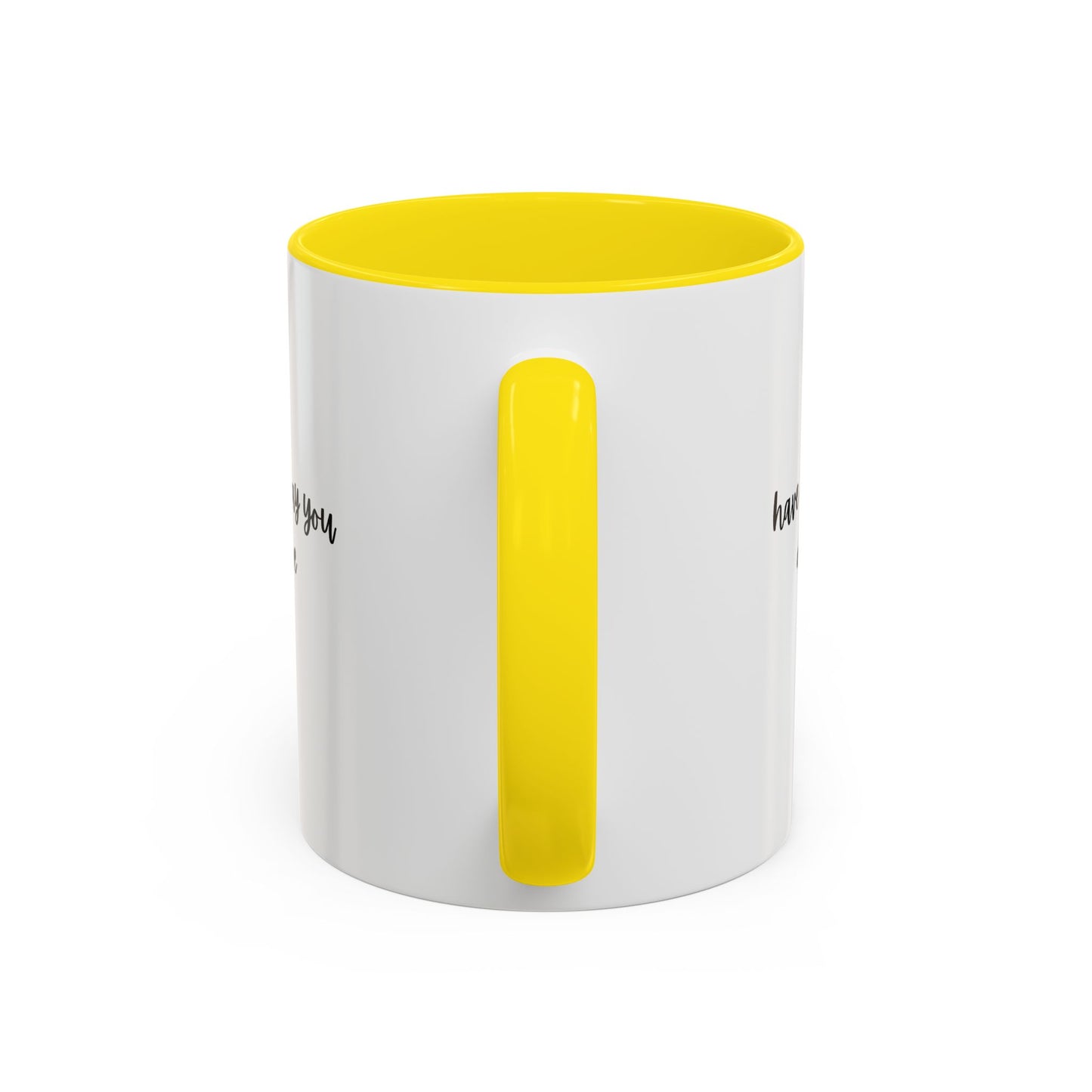 11oz/15oz Have The Day You Deserve Mug