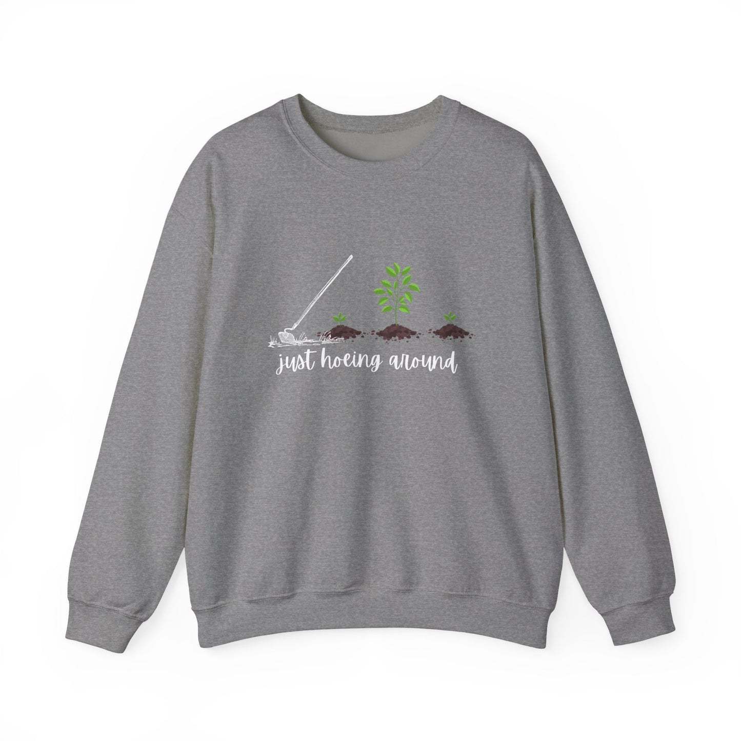 Unisex Just Hoeing Around Gardening Sweatshirt