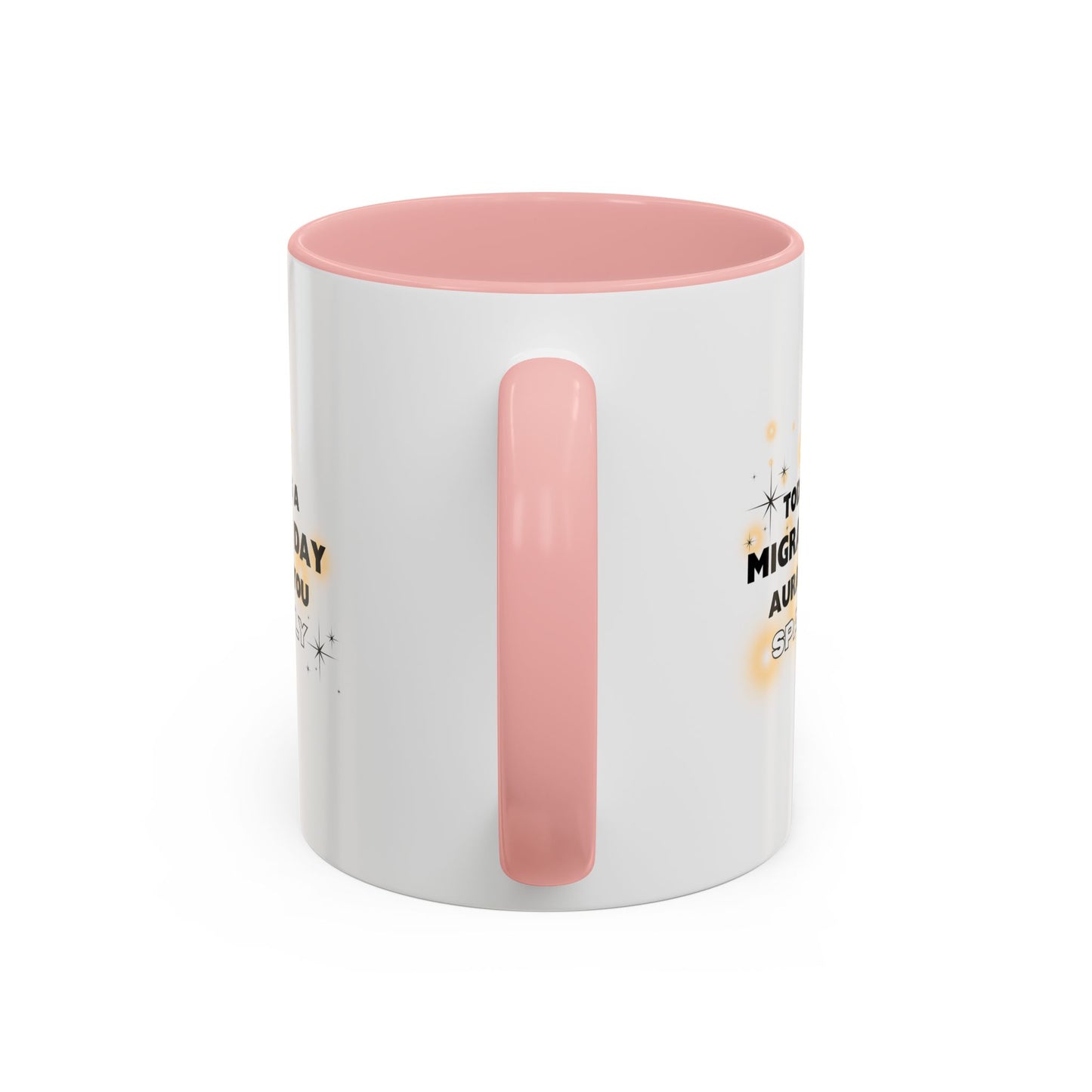 11oz/15oz Migraine Day Aurant You Sparkly Coffee Mug
