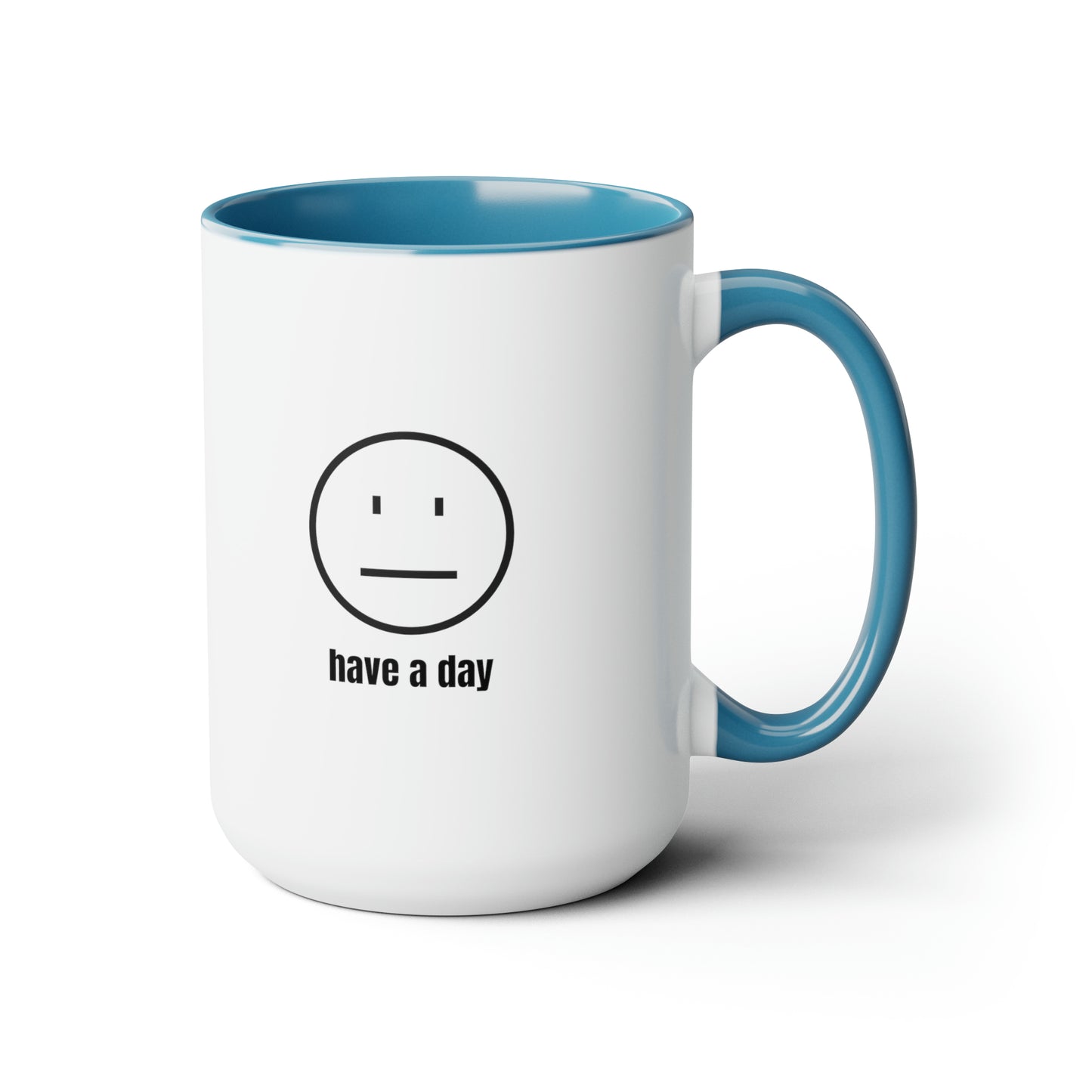 15oz Straight Face Have A Day Mug