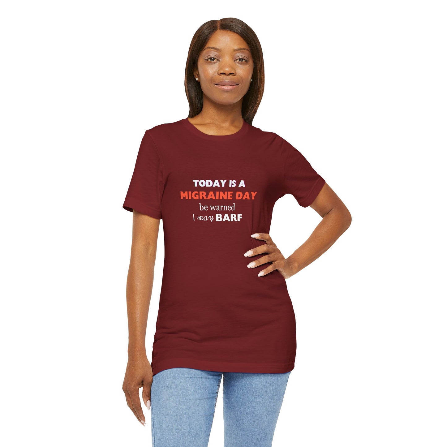 Unisex Migraine Sufferer Today Is A Migraine Day T-shirt I May BARF