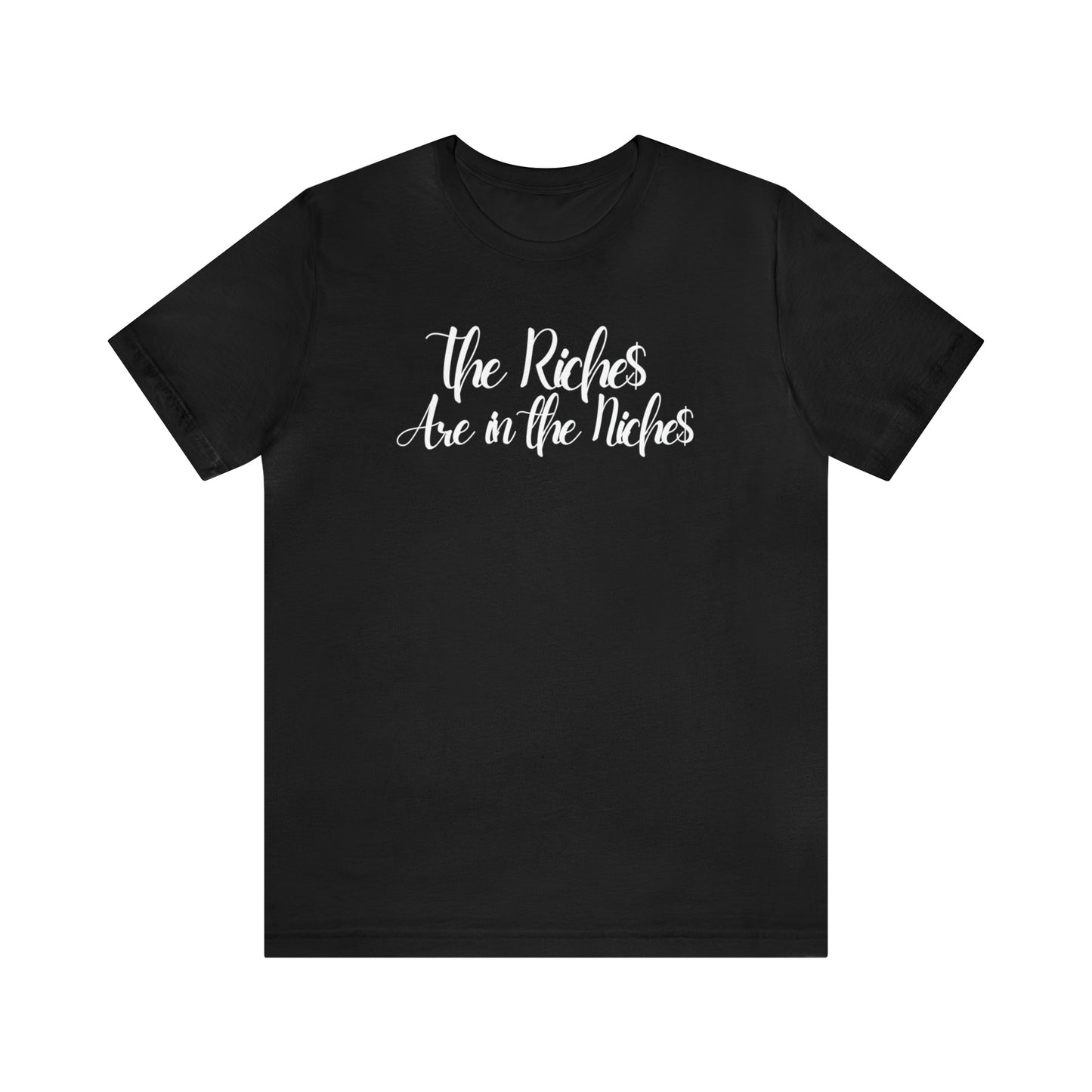 Unisex Boss Gift T-Shirt The Riches Are in The Niches