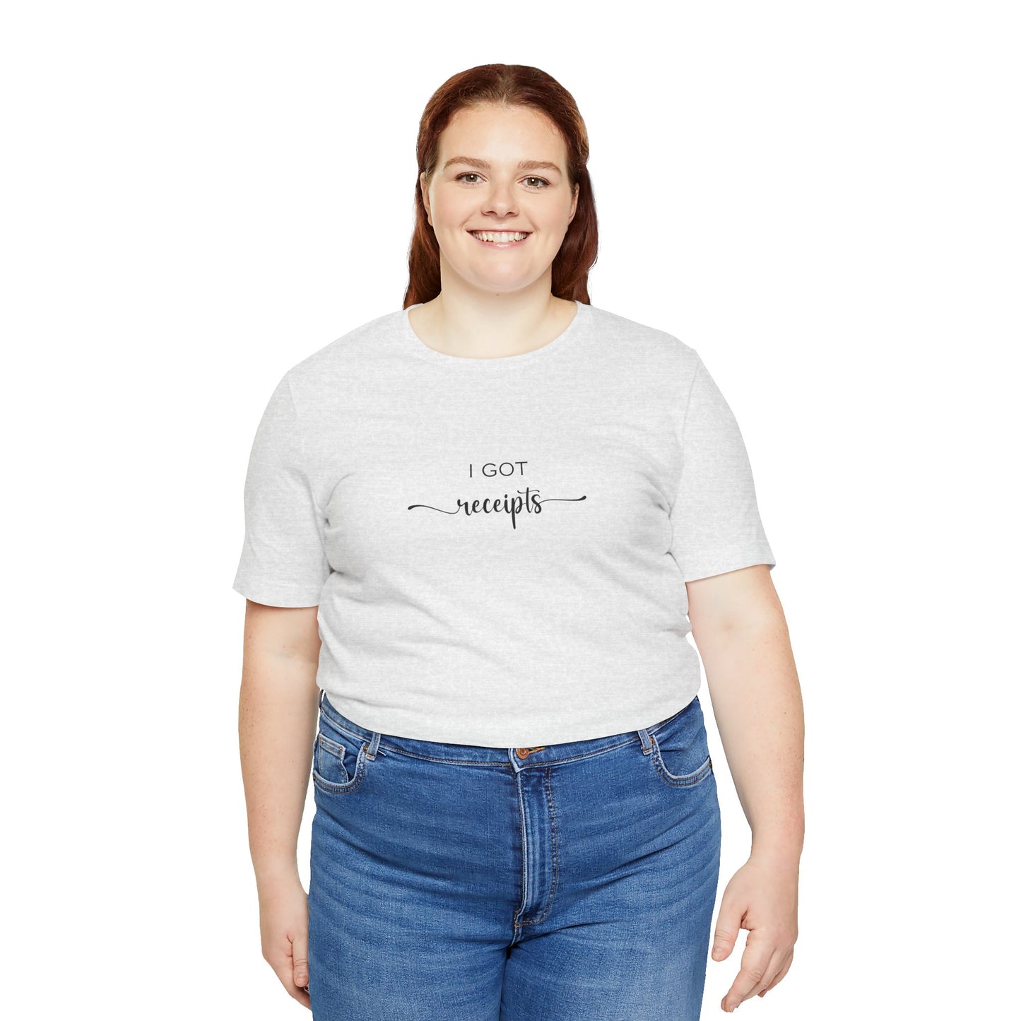 Unisex I Got RECEIPTS T-Shirt
