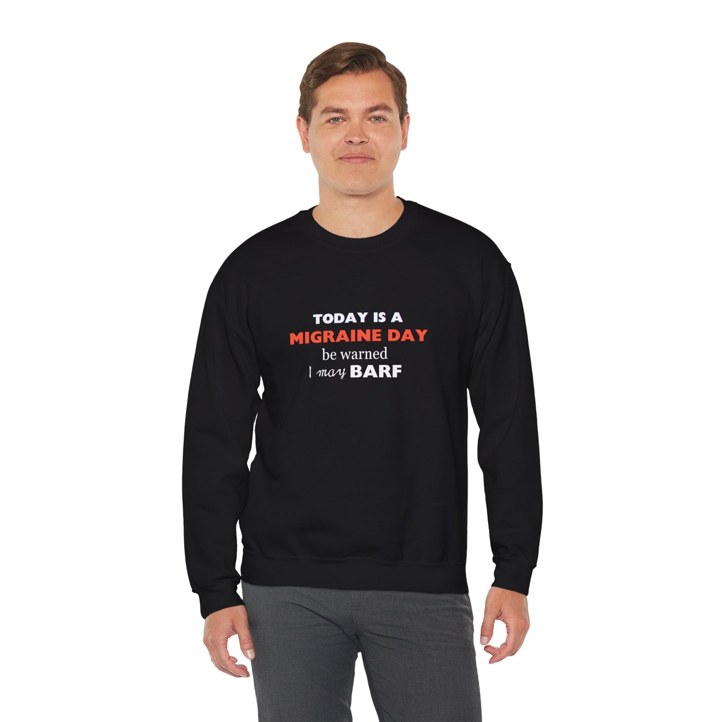Unisex Migraine Sufferer Today Is A Migraine Day Sweatshirt I May BARF