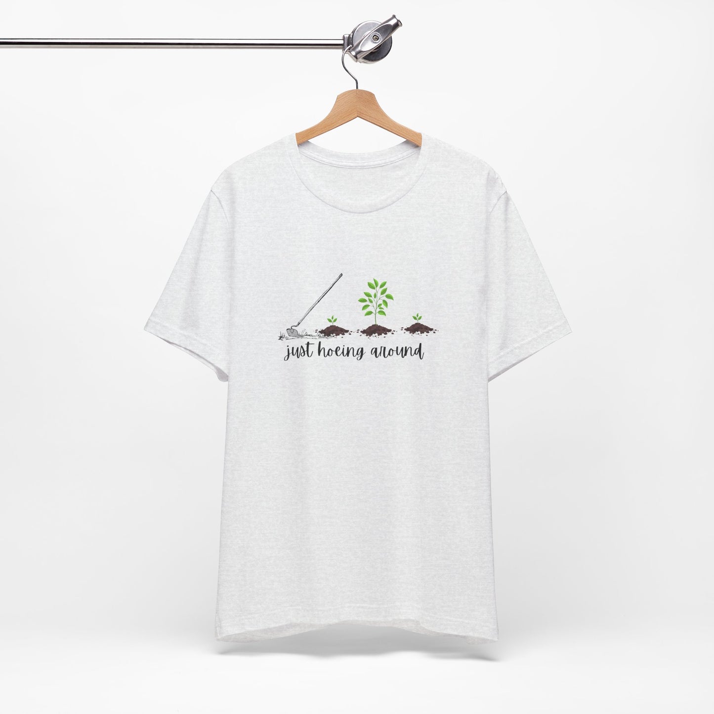 Unisex Just Hoeing Around Gardening T-Shirt