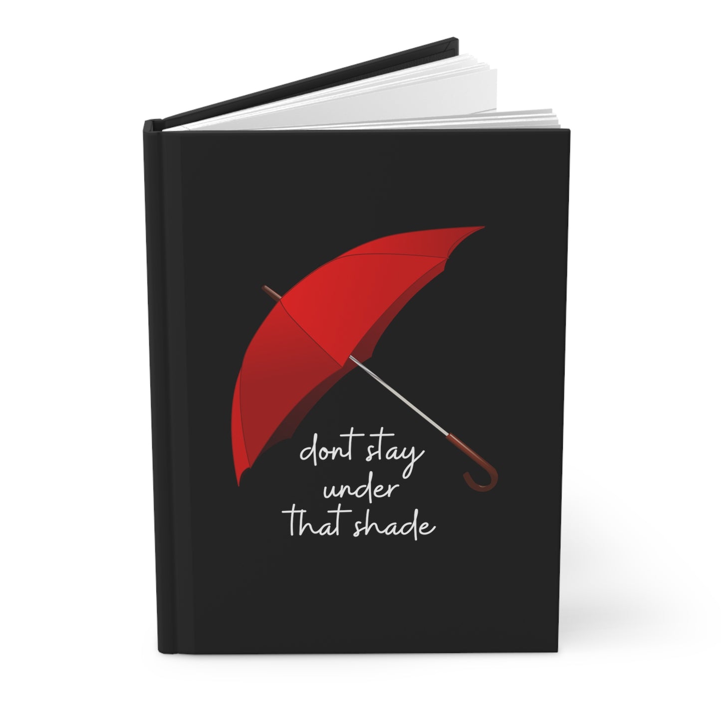 Hardcover Journal Matte Dont Stay Under That Shade Everyday Carry Motivation