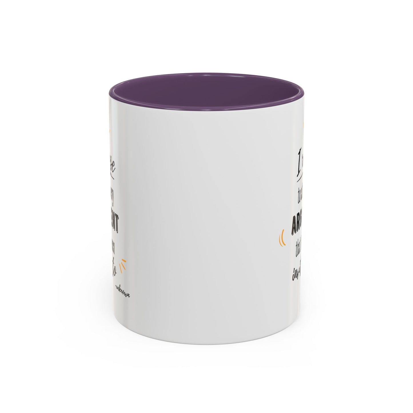 11oz/15oz I Refuse To Attend Every ARGUMENT That I Have Been Invited To Coffee Mug