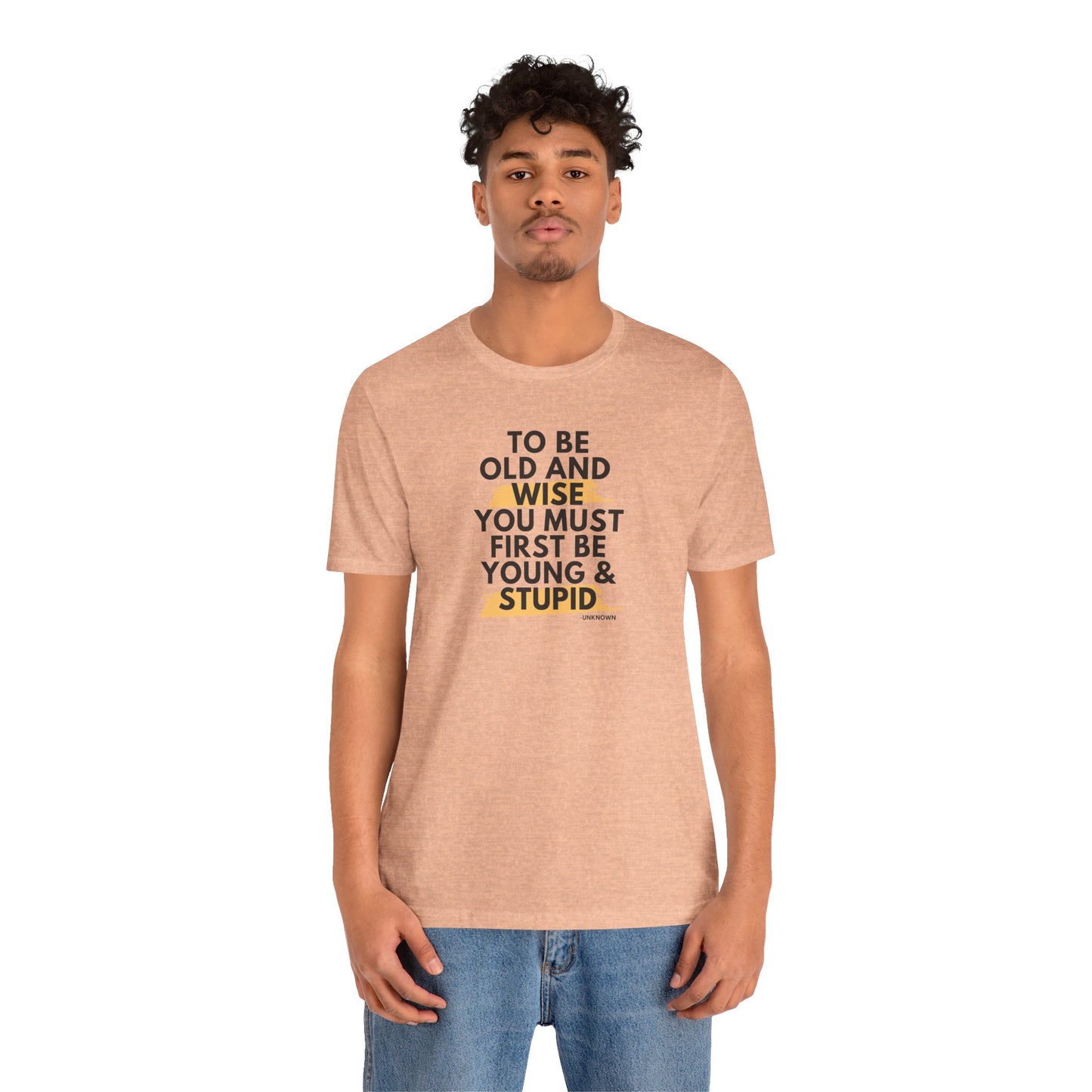 Unisex Funny To Be Old and Wise Comical T-Shirt For Aging and Youth