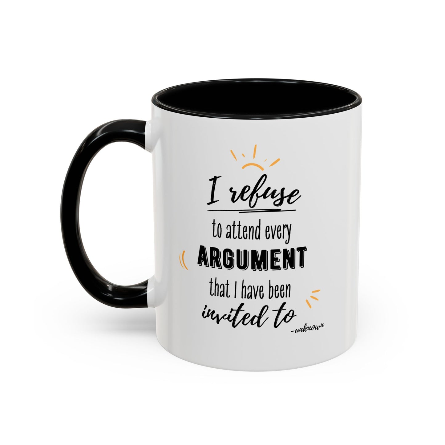 11oz/15oz I Refuse To Attend Every ARGUMENT That I Have Been Invited To Coffee Mug
