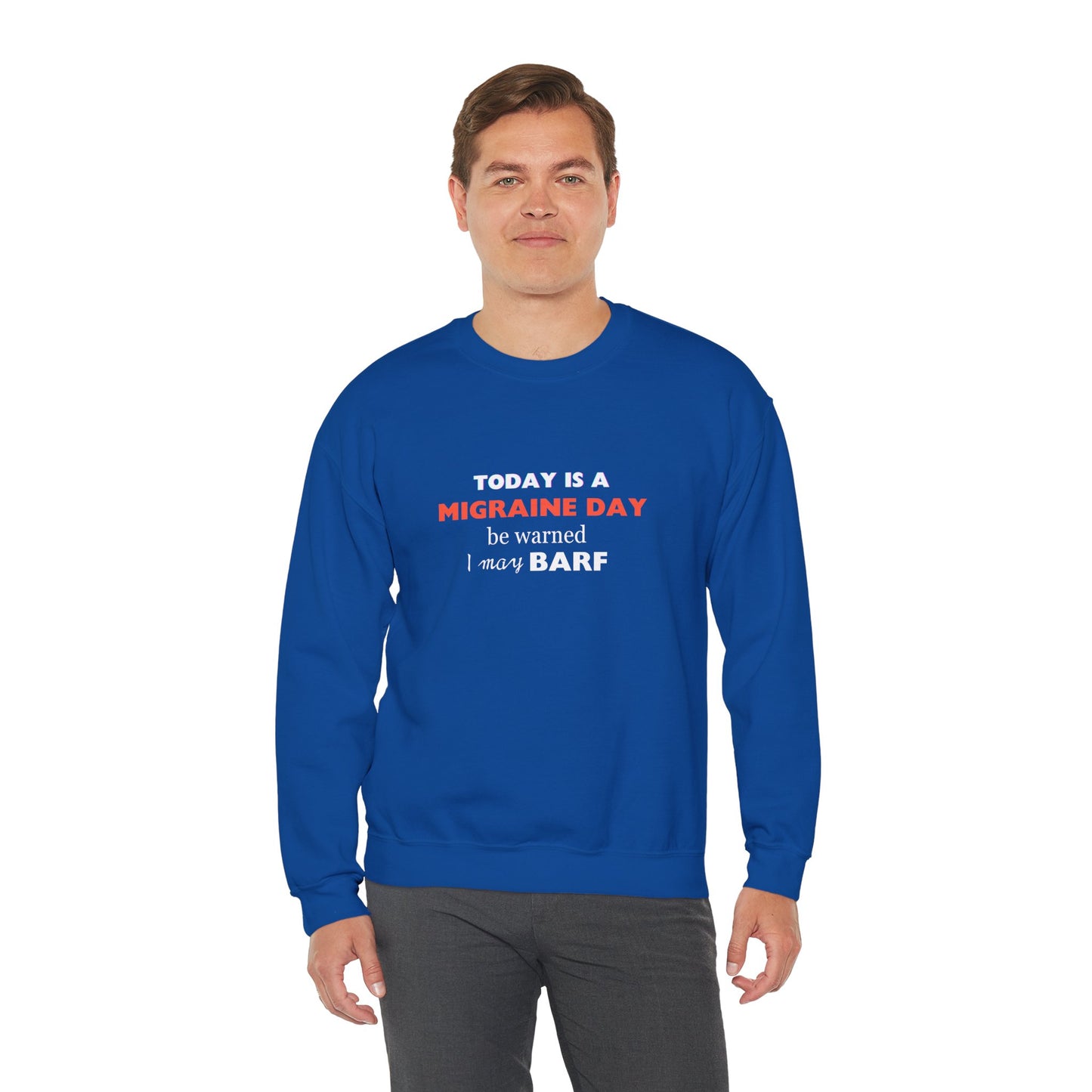 Unisex Migraine Sufferer Today Is A Migraine Day Sweatshirt I May BARF