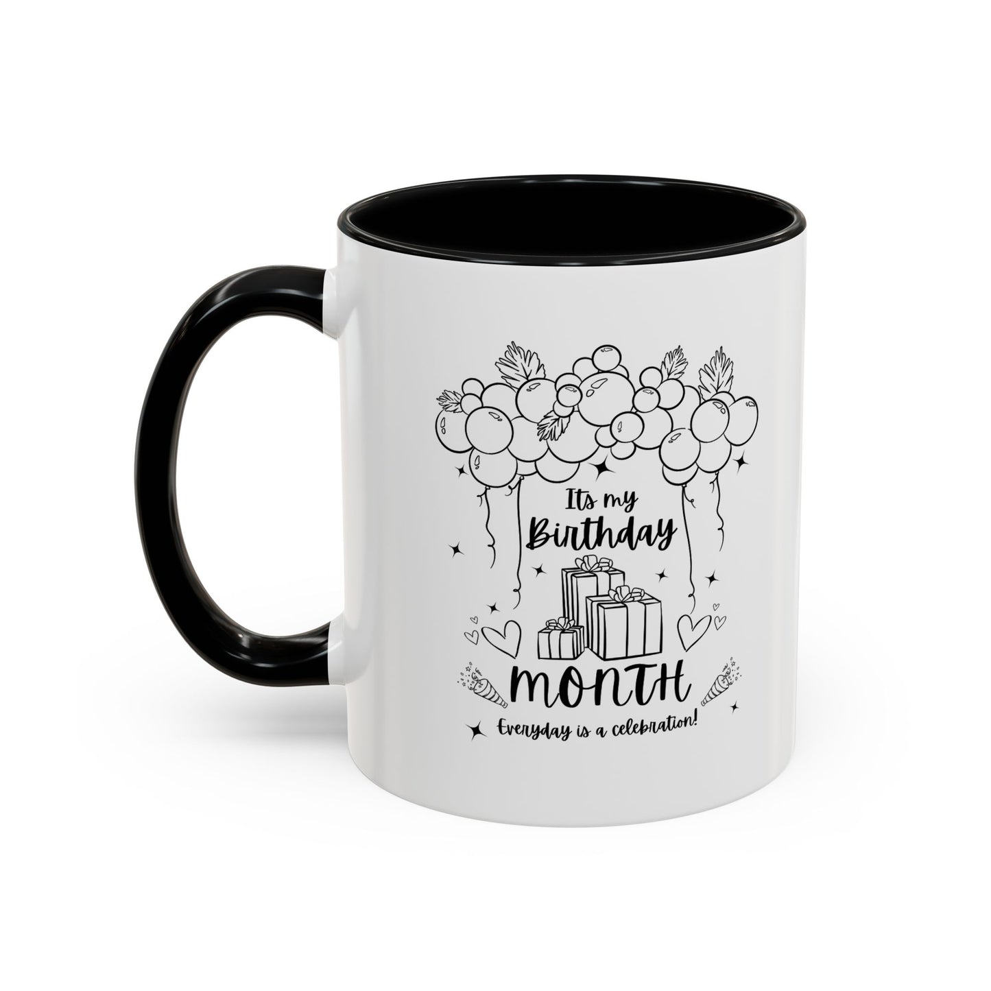 11oz/15oz Its My Birthday MONTH and Everyday is A Celebration Coffee Mug