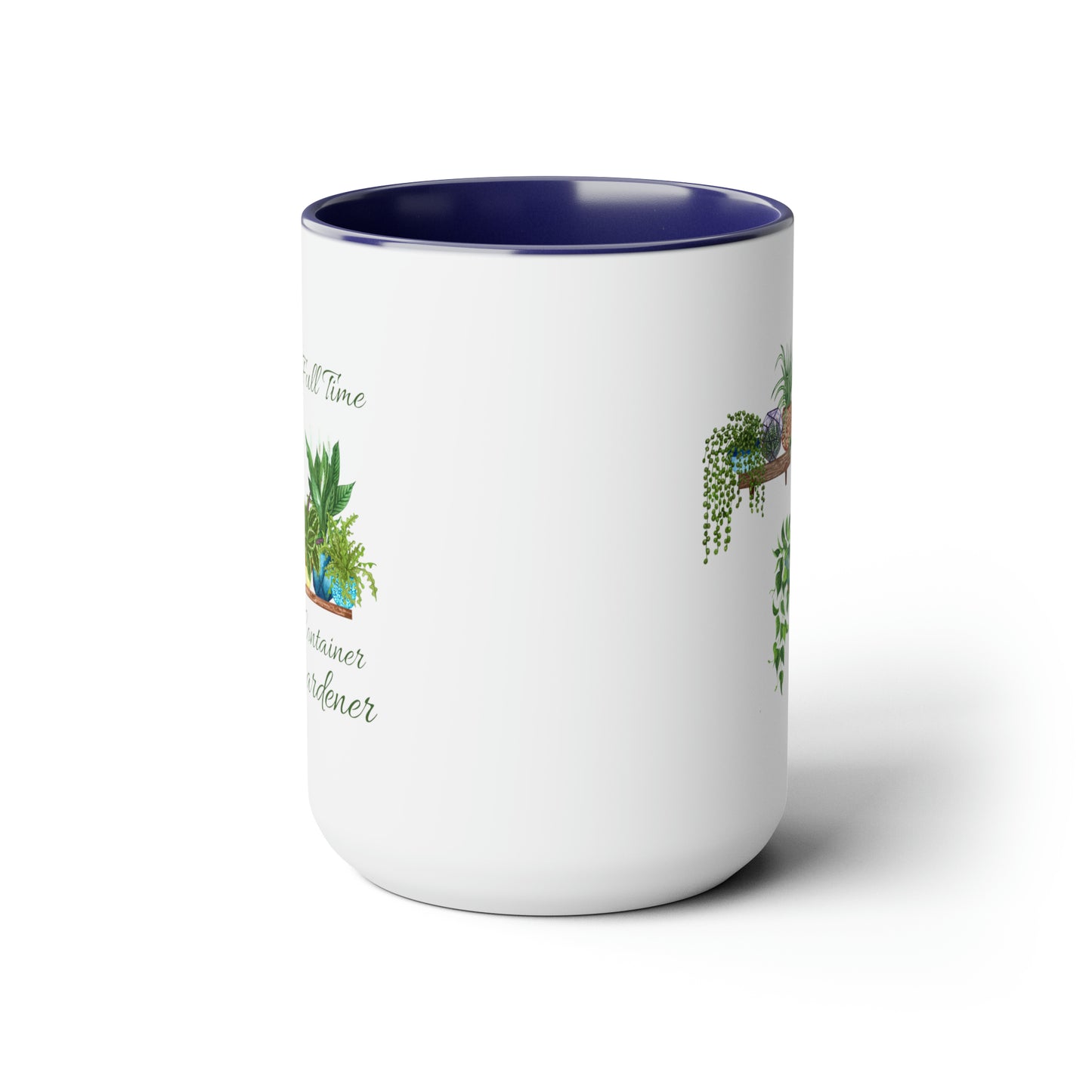 15oz Garden Themed Full Time Container Gardener Coffee Mug