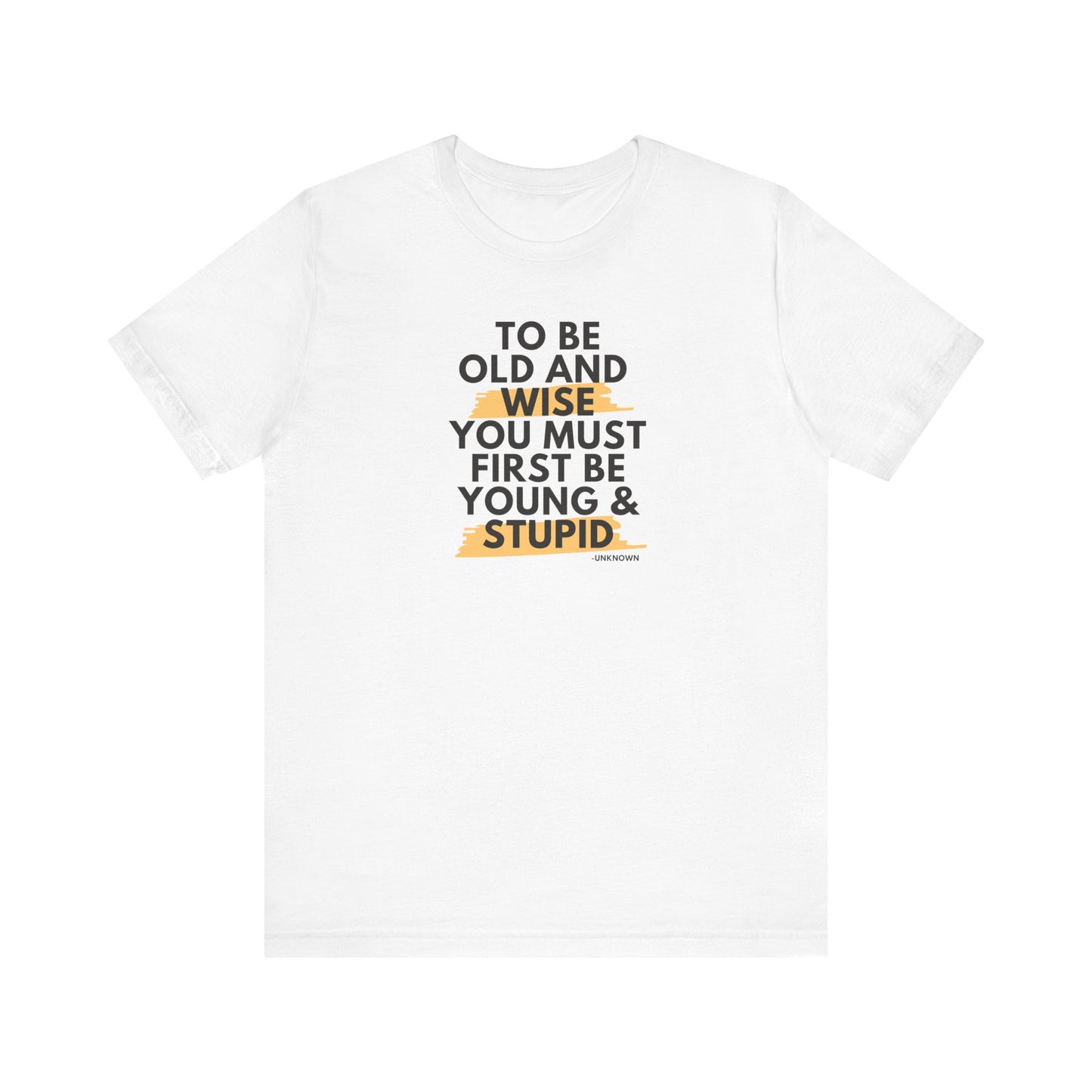 Unisex Funny To Be Old and Wise Comical T-Shirt For Aging and Youth