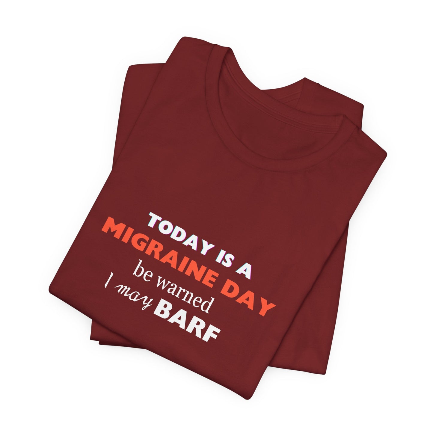 Unisex Migraine Sufferer Today Is A Migraine Day T-shirt I May BARF