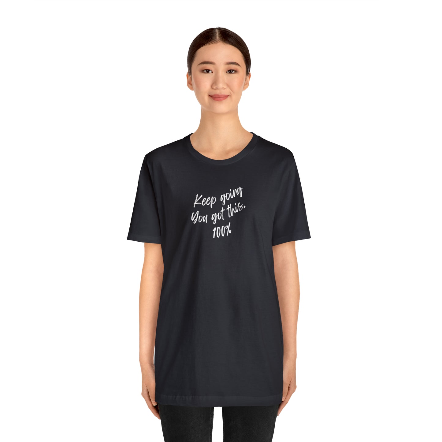 Unisex Keep Going You Got This 100%, Positive Encourage Mental Health T-Shirt