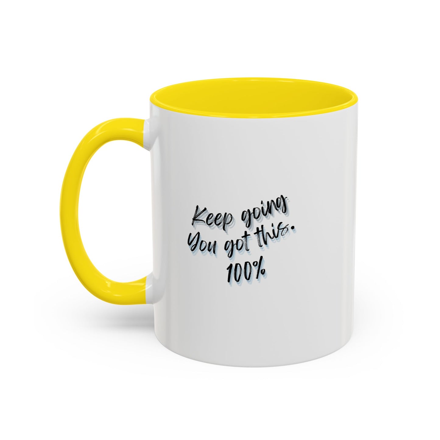 11oz/15oz Keep Going You Got This 100% Motivational Mug