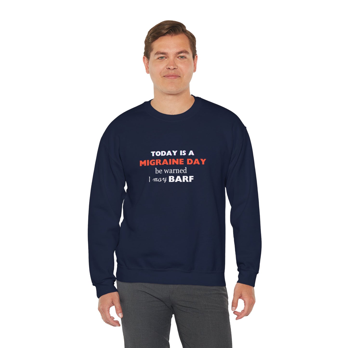 Unisex Migraine Sufferer Today Is A Migraine Day Sweatshirt I May BARF