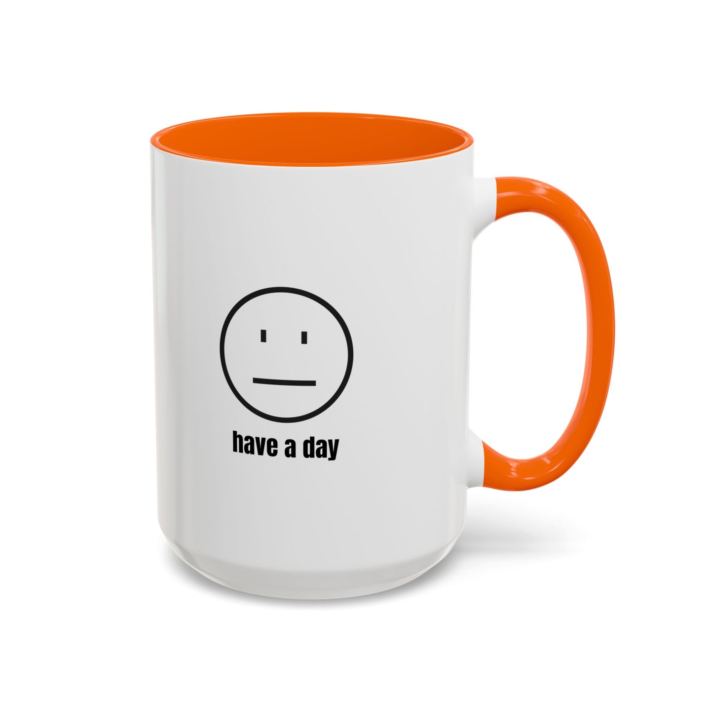 11oz/15oz Straight Face Have A Day Coffee Mug