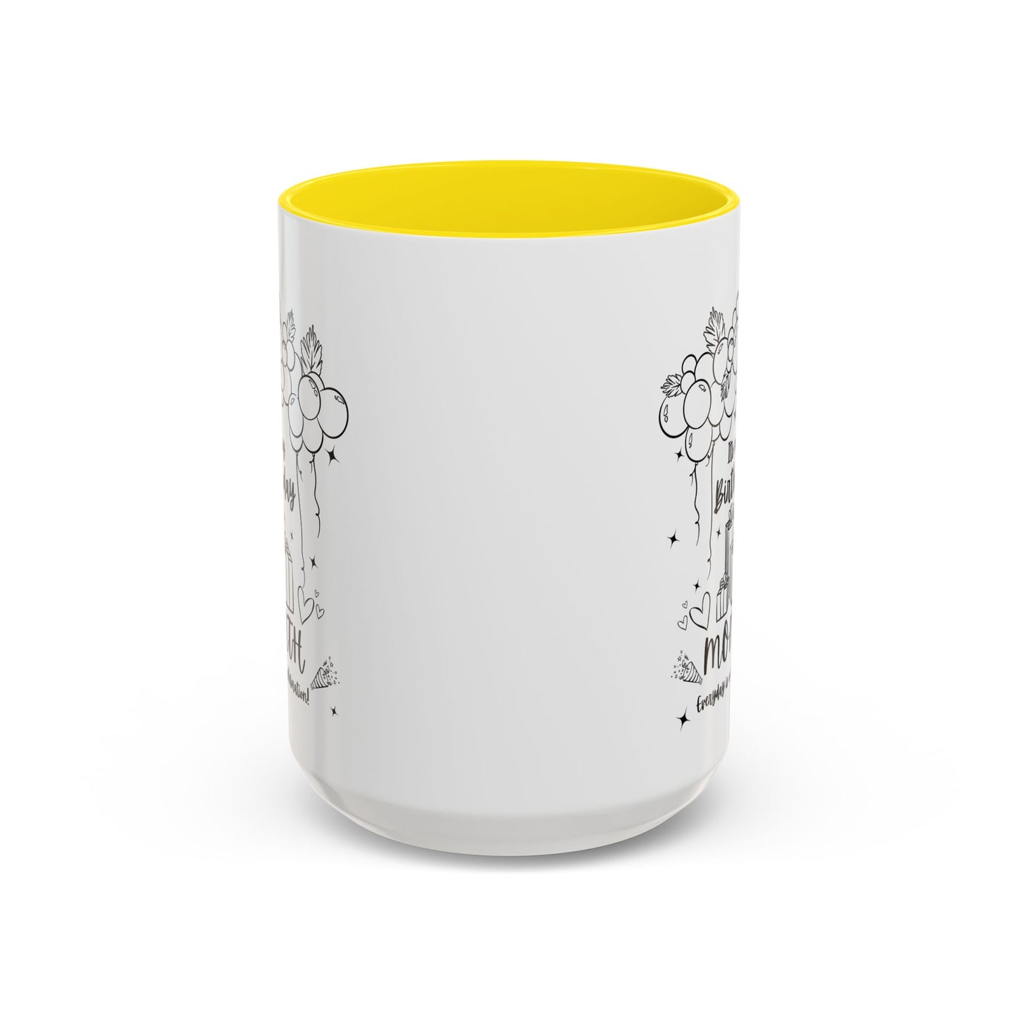 11oz/15oz Its My Birthday MONTH and Everyday is A Celebration Coffee Mug