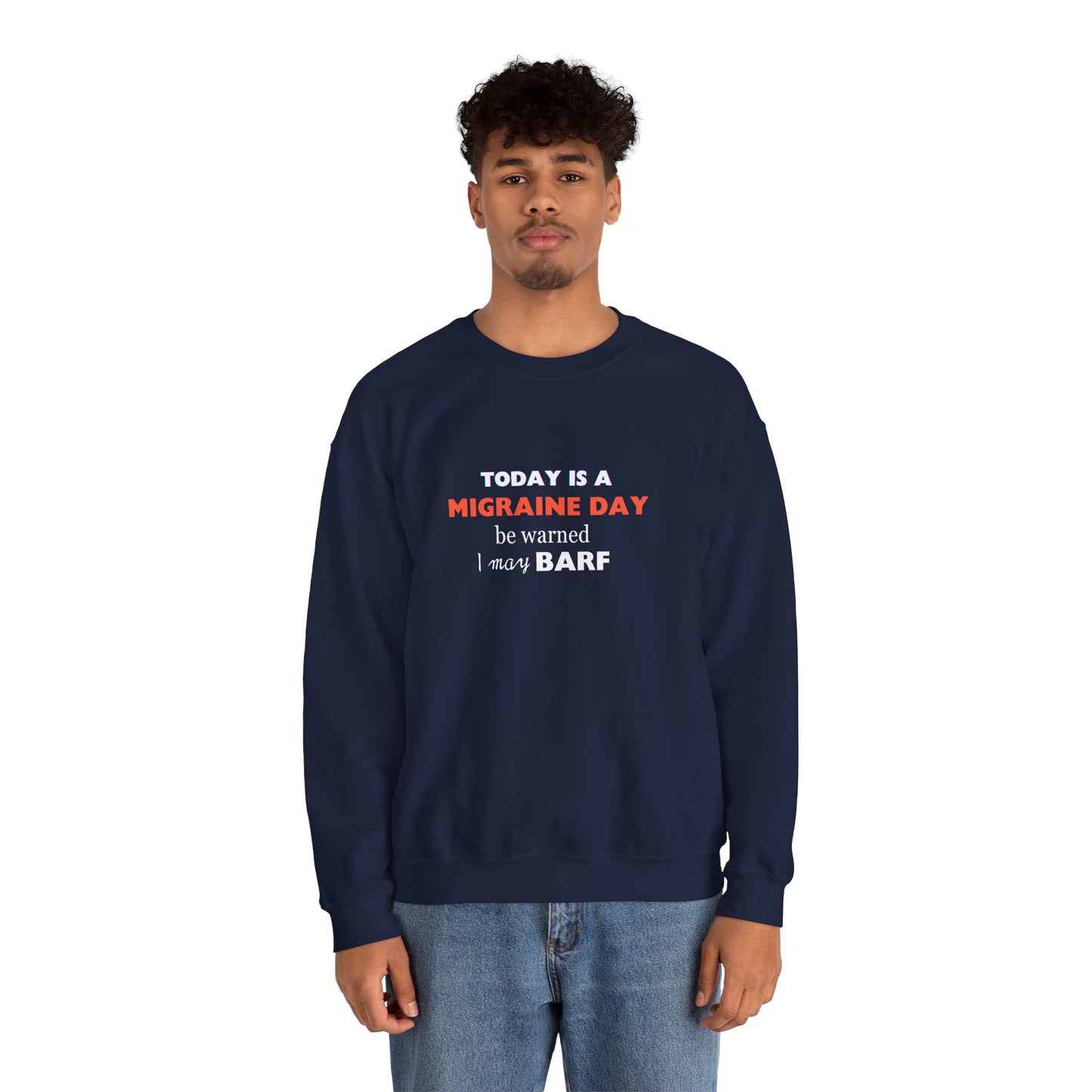 Unisex Migraine Sufferer Today Is A Migraine Day Sweatshirt I May BARF