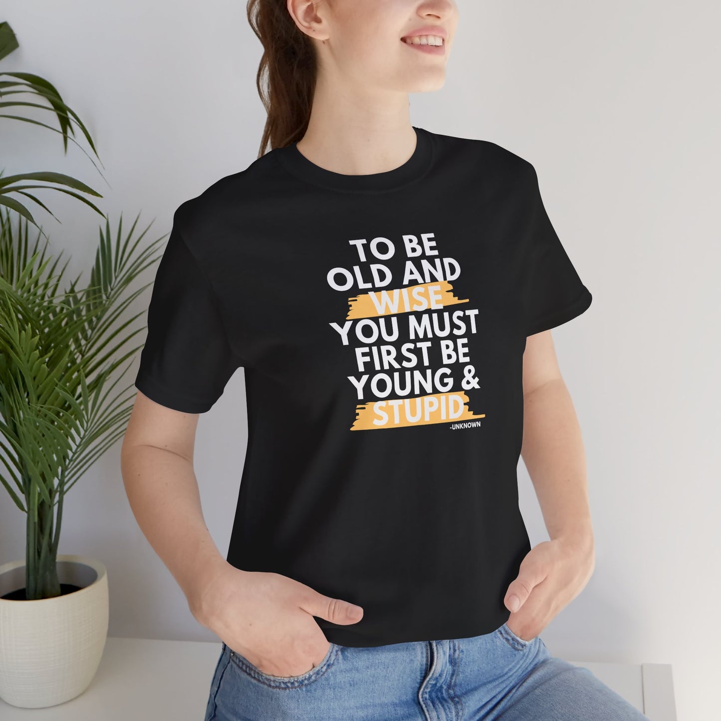 Unisex Funny To Be Old and Wise Comical T-Shirt For Aging and Youth