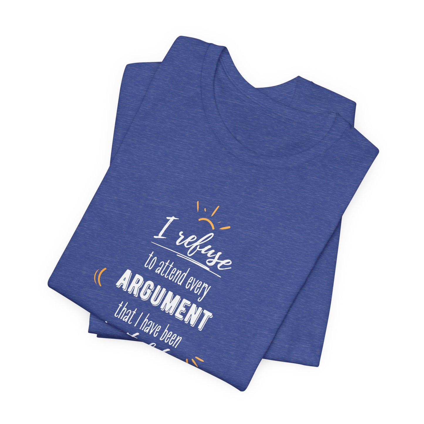 Unisex Self Love I Refuse Arguments Self Preservation Setting Boundaries T-Shirt