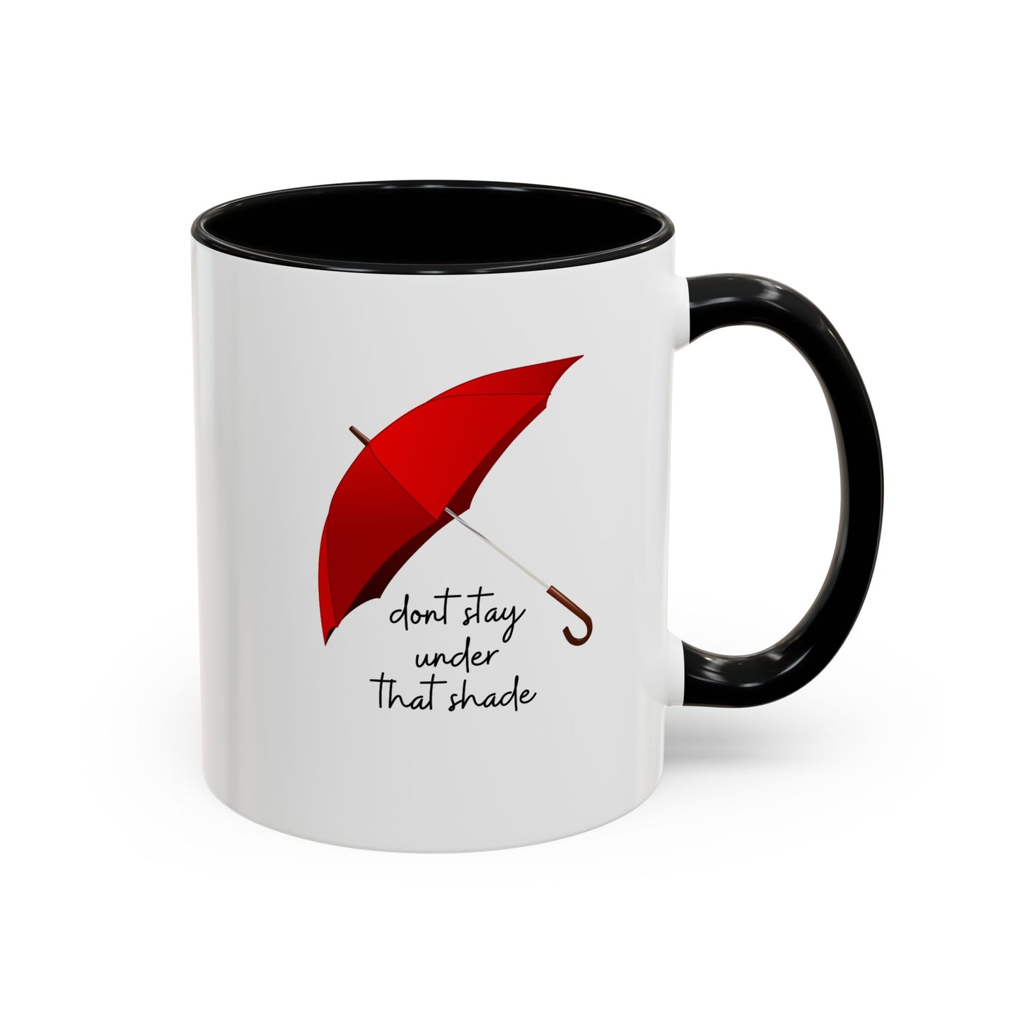 11oz/15oz Dont Stay Under That Shade Motivational Coffee Mug