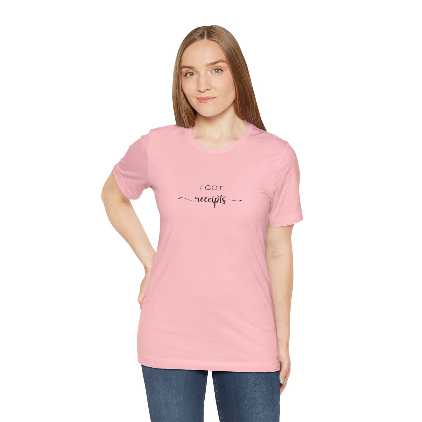 Unisex I Got RECEIPTS T-Shirt