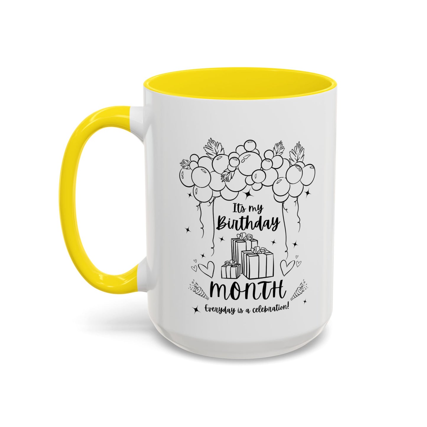 11oz/15oz Its My Birthday MONTH and Everyday is A Celebration Coffee Mug