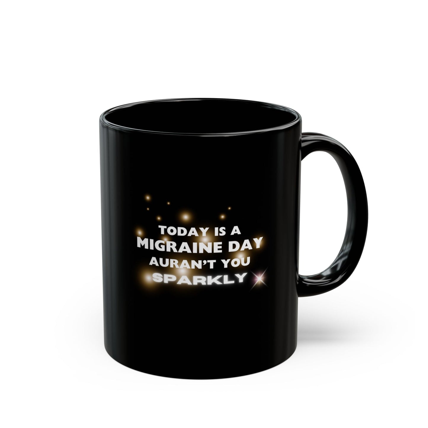 11oz/15oz Migraine Day Invisible Illness Aurant You Sparkly Coffee Mug
