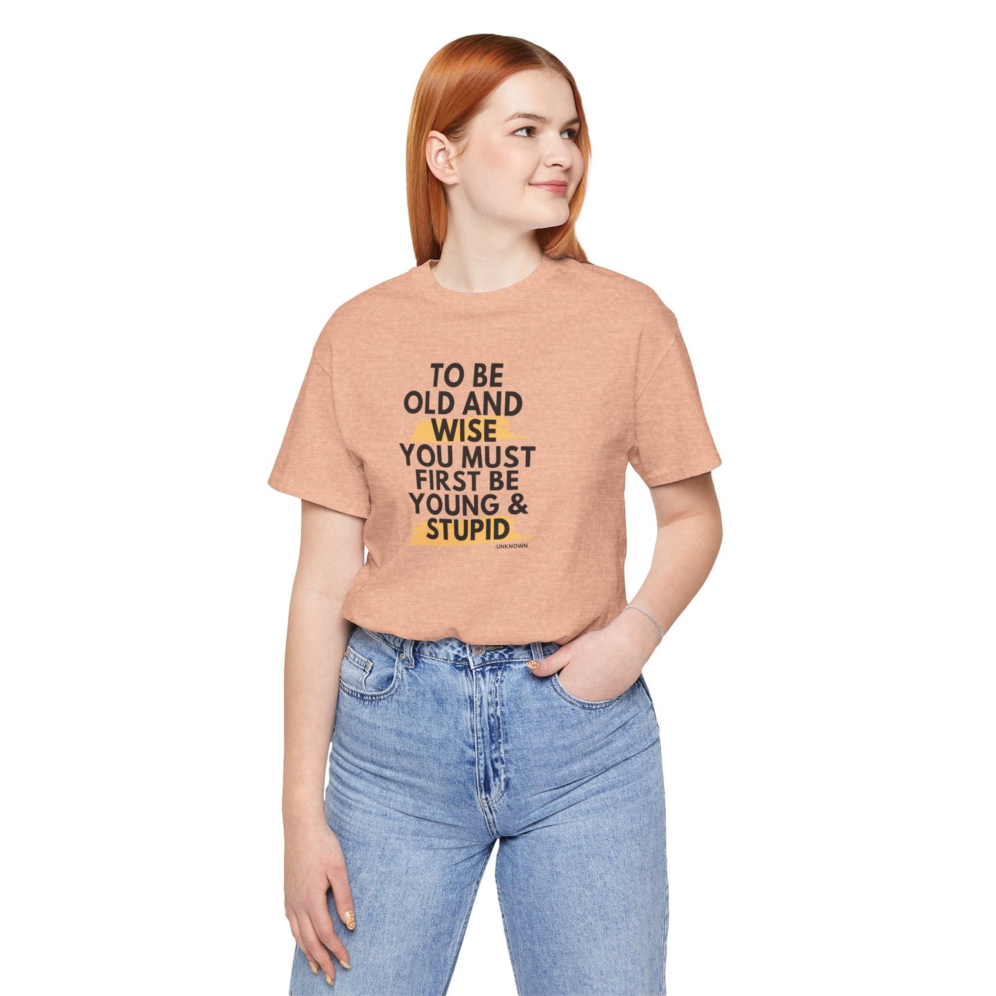 Unisex Funny To Be Old and Wise Comical T-Shirt For Aging and Youth