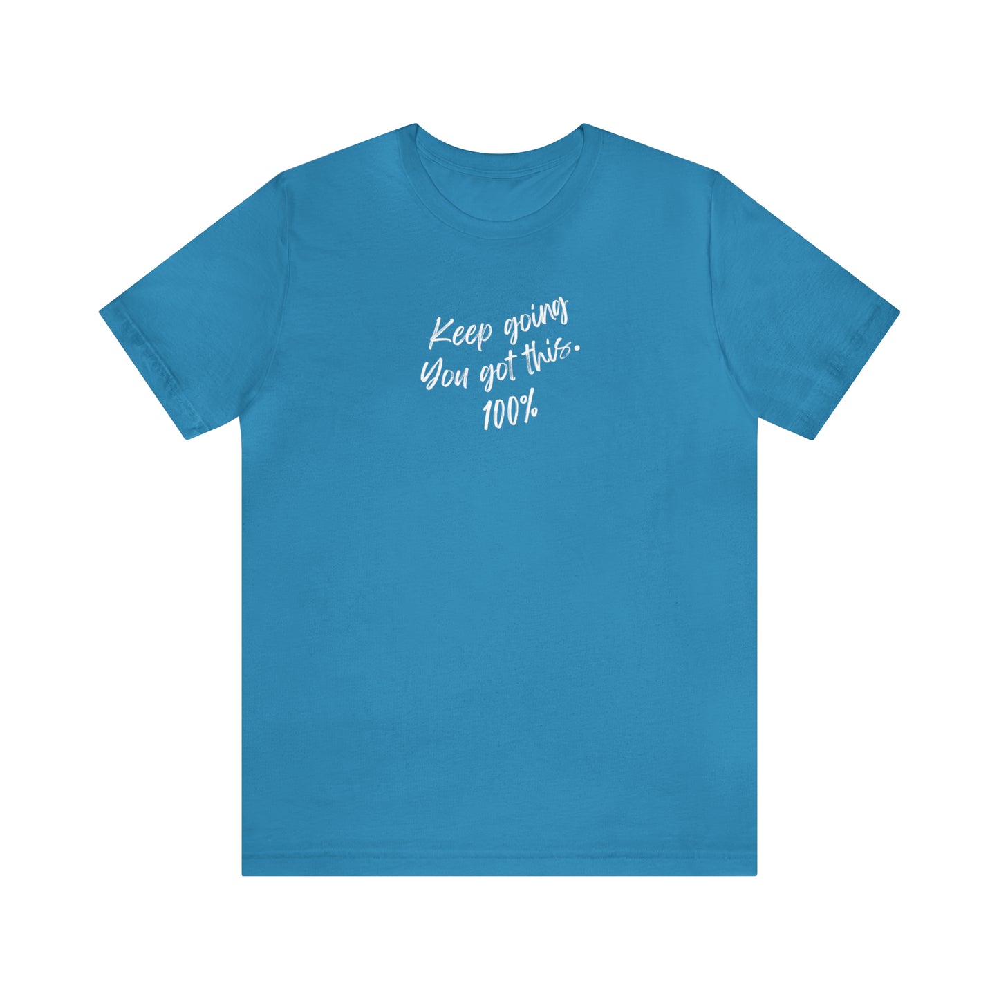 Unisex Keep Going You Got This 100%, Positive Encourage Mental Health T-Shirt